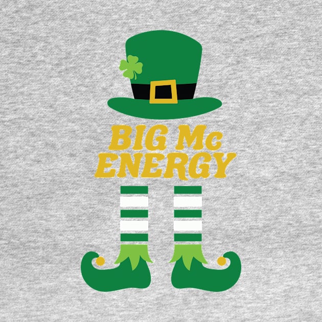 Big Mc Energy Leprechaun Irish Last Name St Patricks Day by PodDesignShop